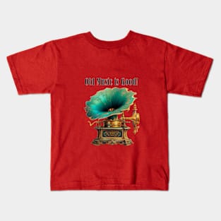 Old Music is Good! Kids T-Shirt